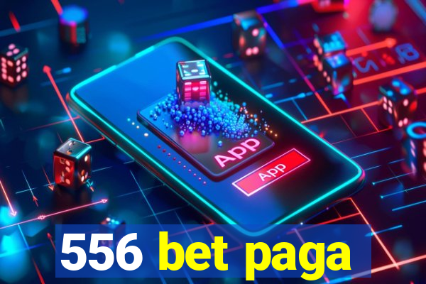 556 bet paga